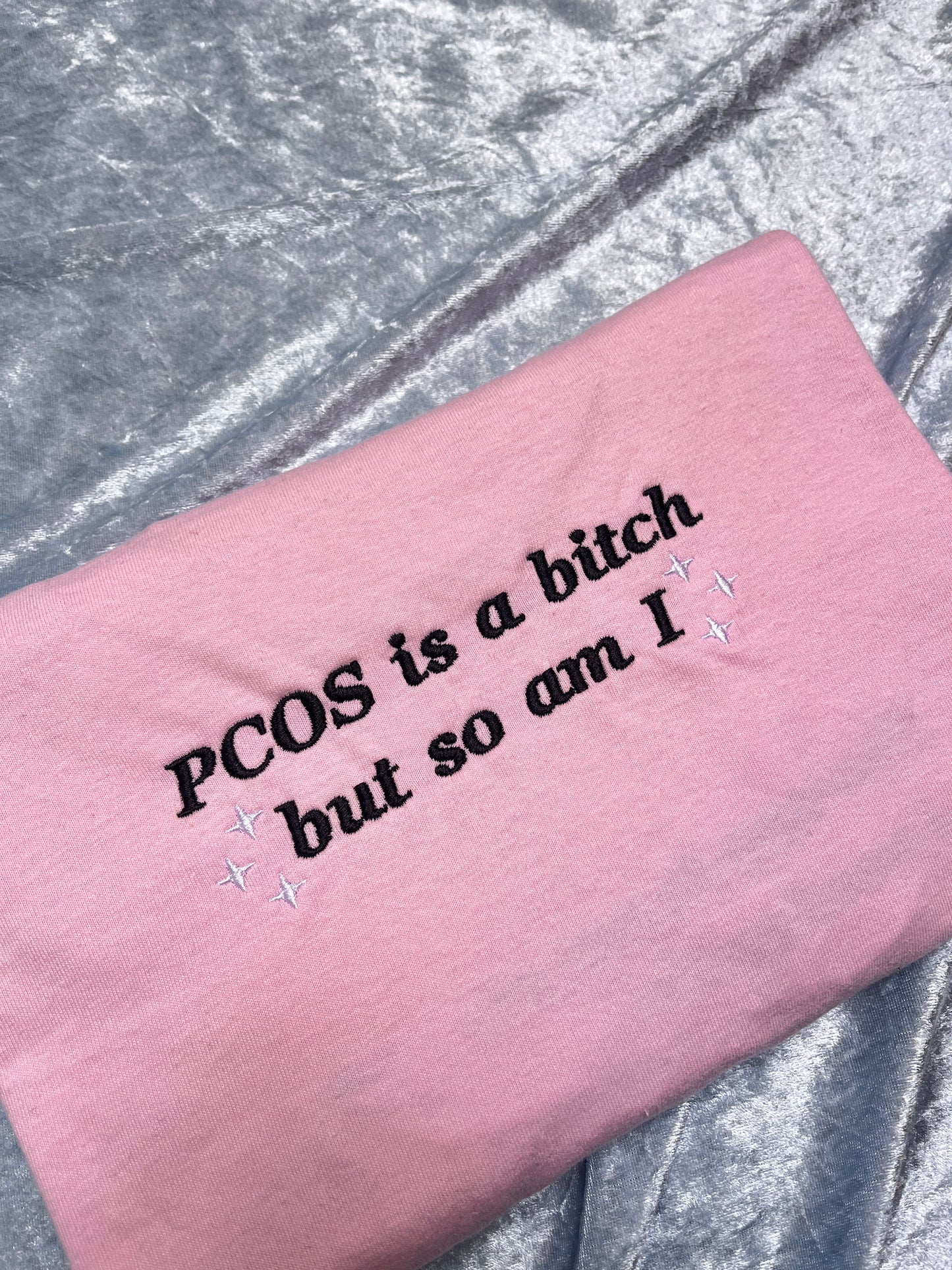 PCOS Is A Bitch But So Am I Embroidered Sweatshirt