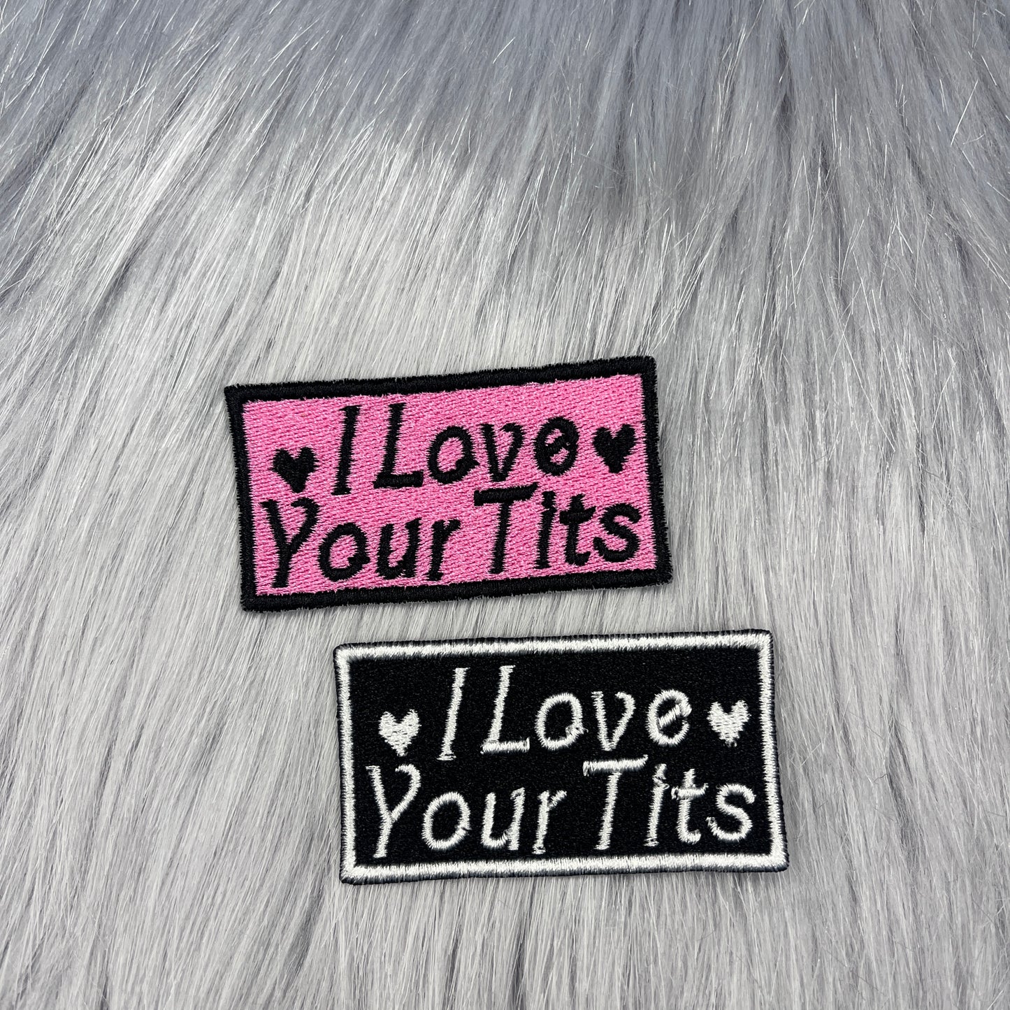 I Love Your Tits Embroidered Patch