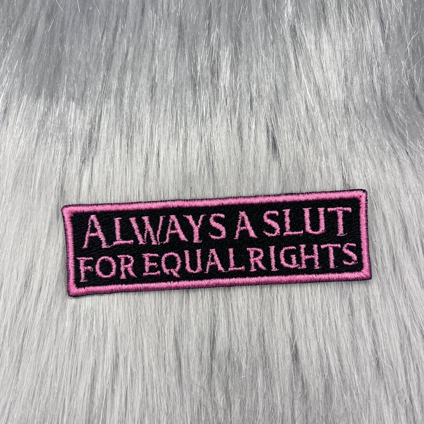 Always a Slut for Equal Rights Embroidered Patch