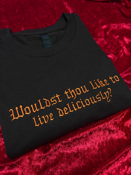 Wouldst Thou Like To Live Deliciously? Sweatshirt
