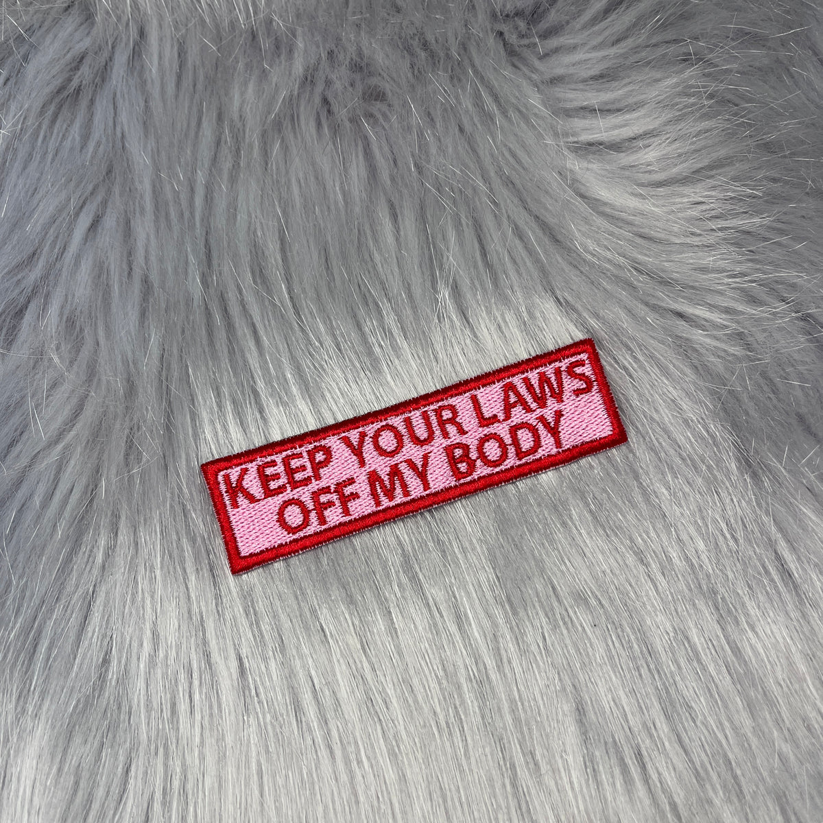 Keep Your Laws Off My Body Embroidered Patch
