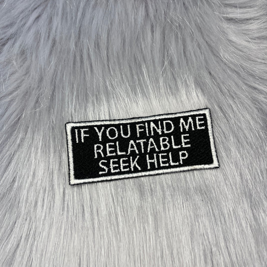 If You Find Me Relatable Seek Help Embroidered Patch