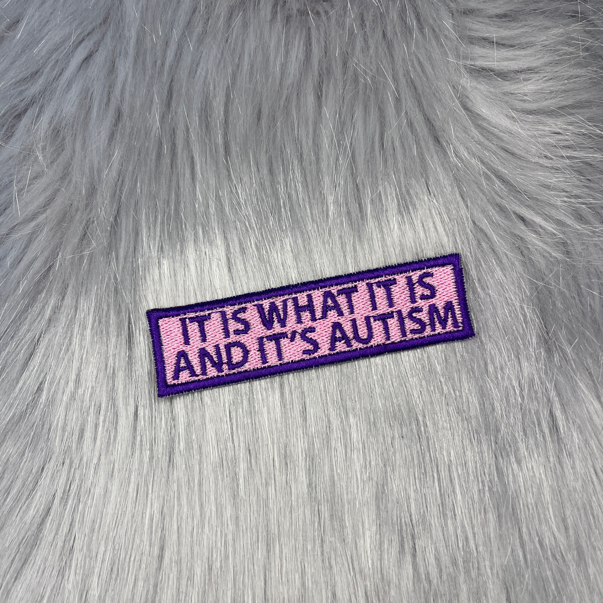 It Is What It Is And It's Autism Embroidered Patch