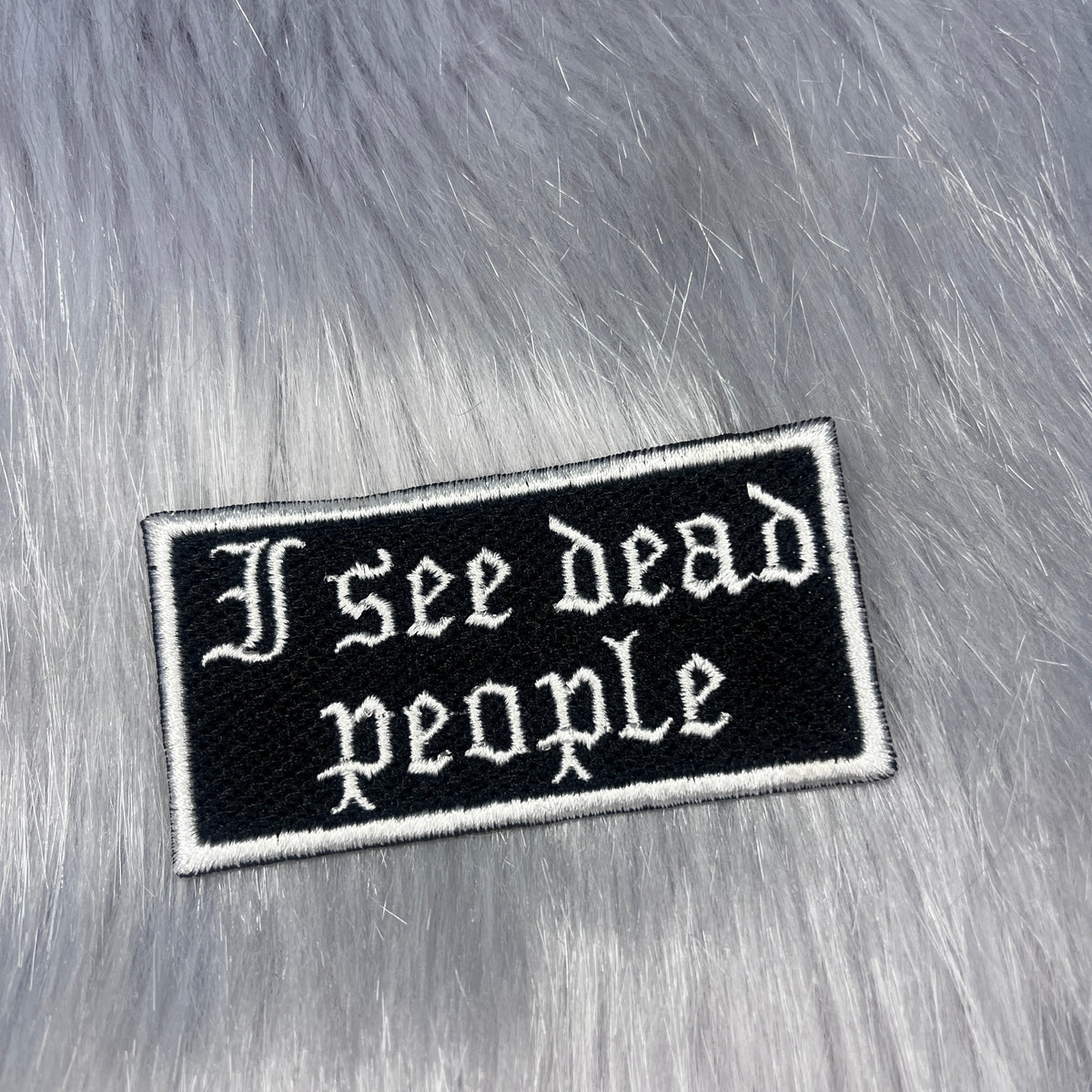 I See Dead People Embroidered Patch