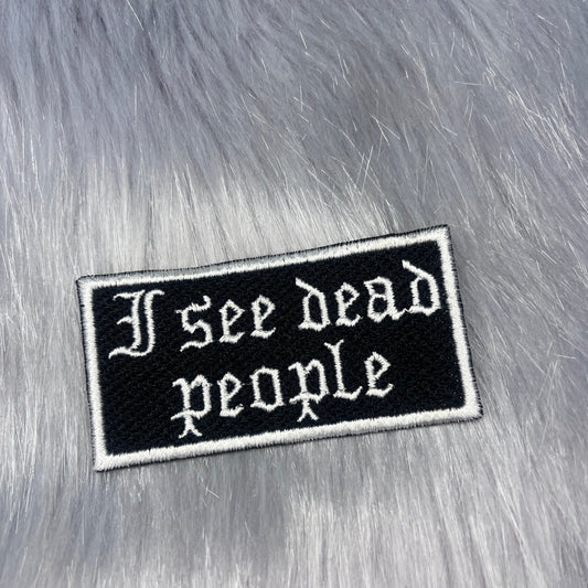 I See Dead People Embroidered Patch