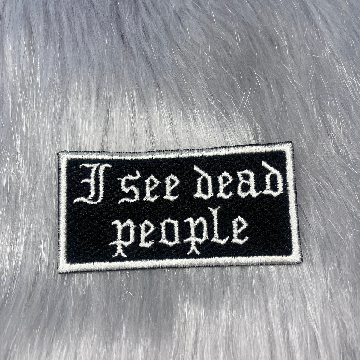 I See Dead People Embroidered Patch