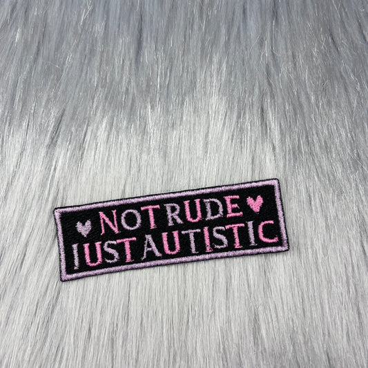 Not Rude Just Autistic Embroidered Patch