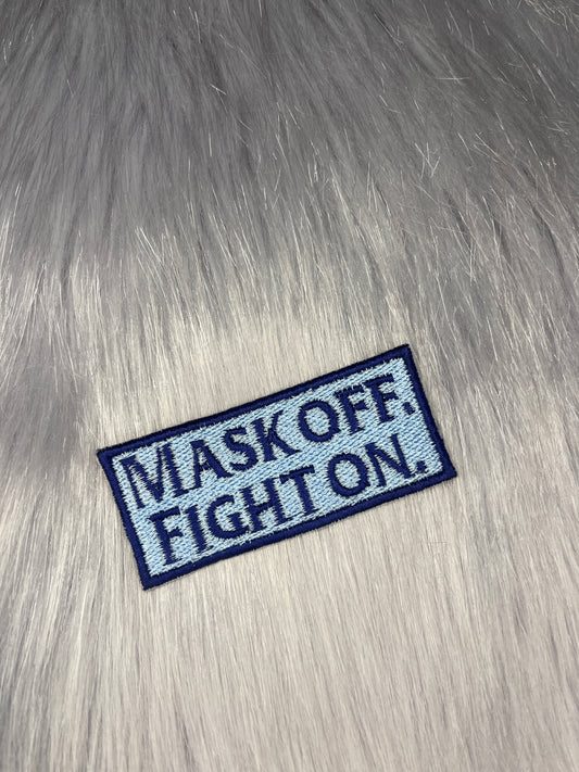 Mask Off Fight On Embroidered Patch