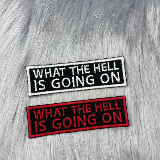 What The Hell is Going On Embroidered Patch