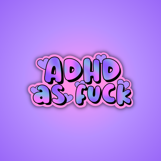 ADHD as Fuck Sticker