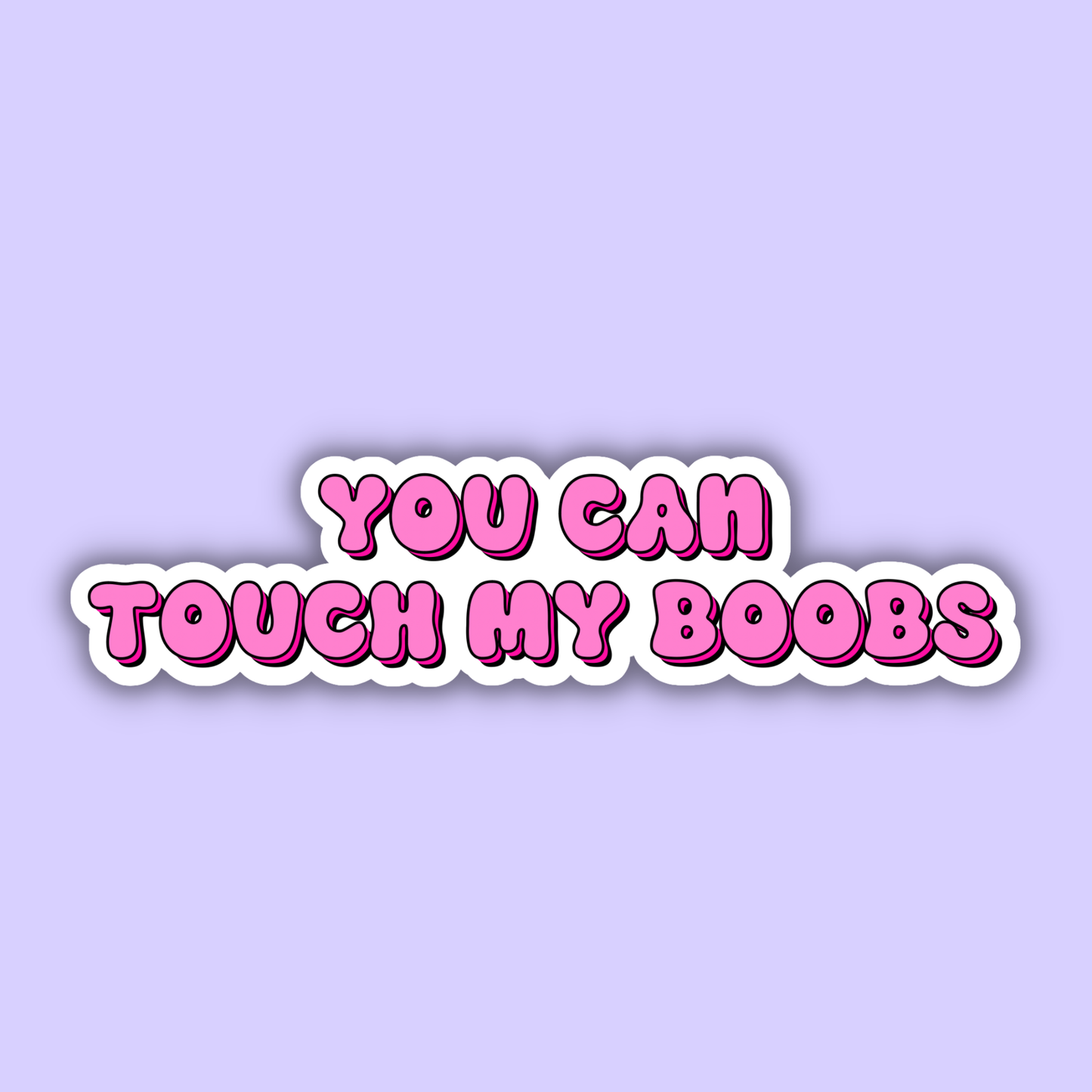 You Can Touch My Boobs Sticker