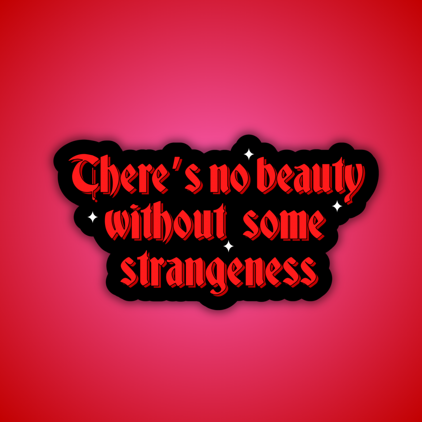 There's No Beauty Without Some Strangeness Sticker