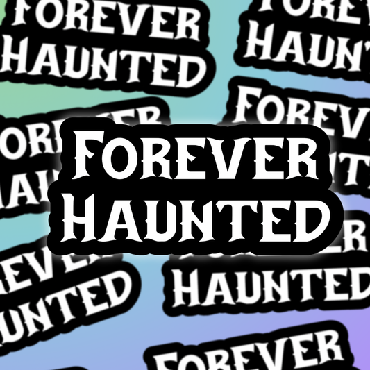 Forever Haunted Sticker
