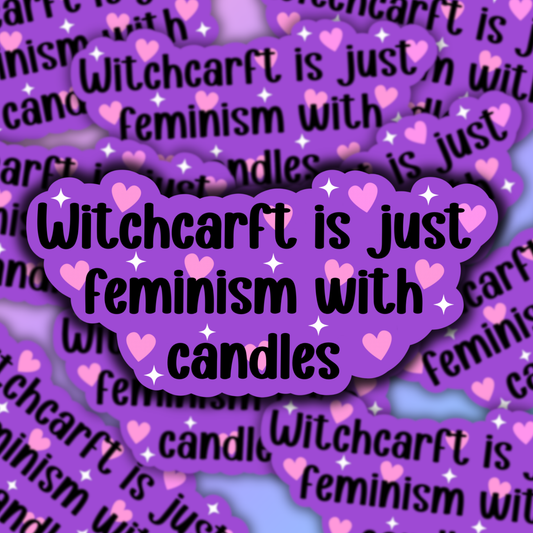 Witchcraft Is Just Feminism With Candles Sticker