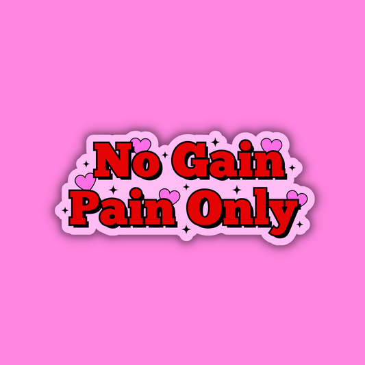 No Gain Pain Only Sticker