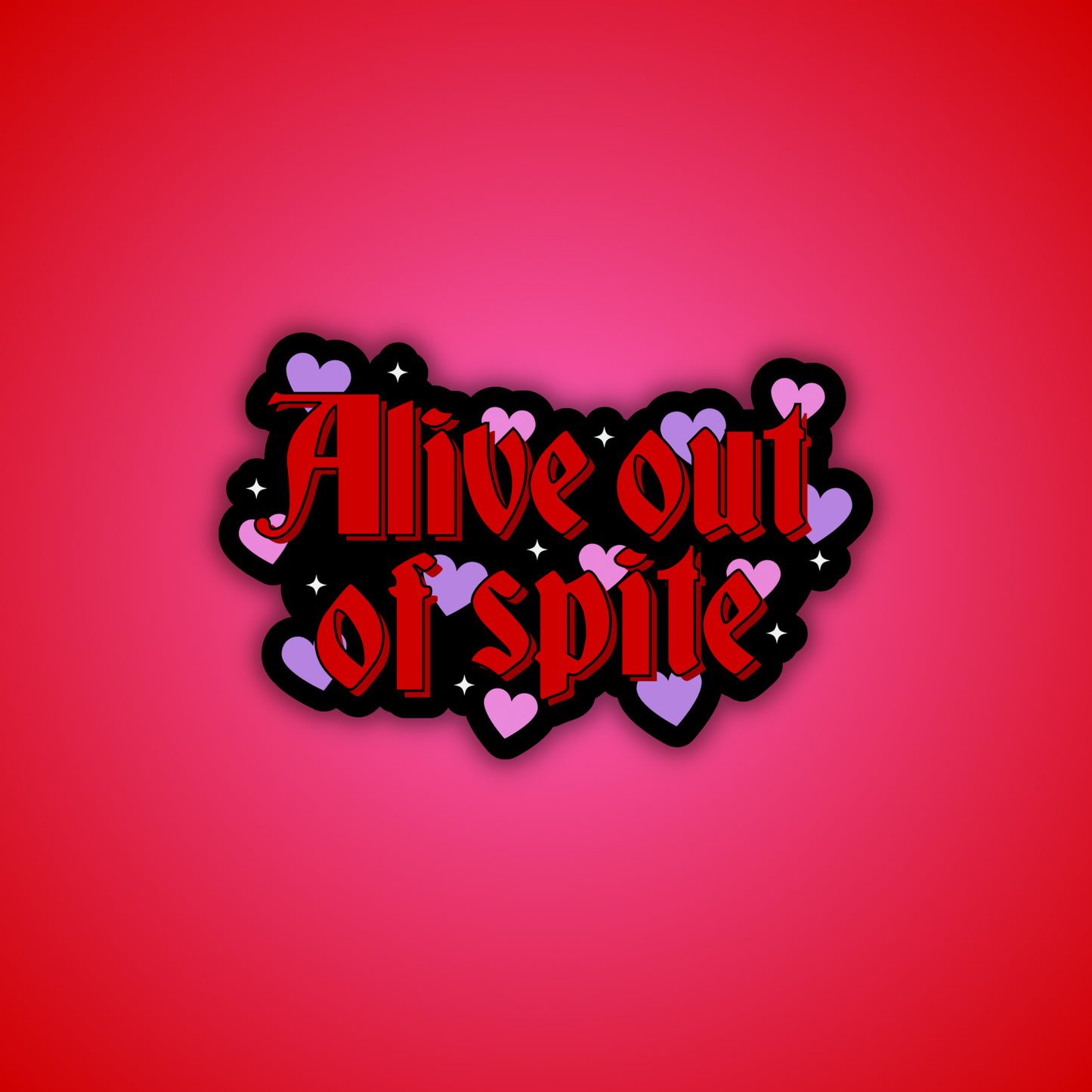 Alive Out of Spite Sticker