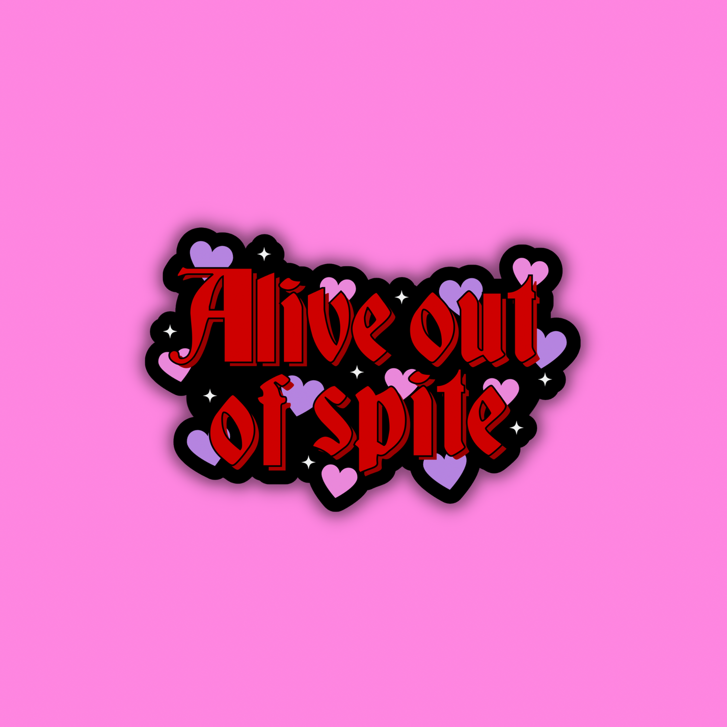 Alive Out of Spite Sticker