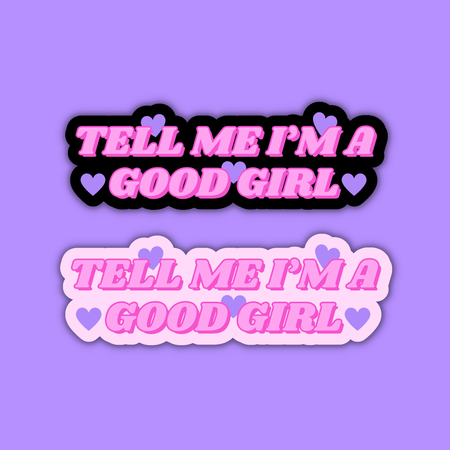 Tell Me I'm a Good Girl Sticker