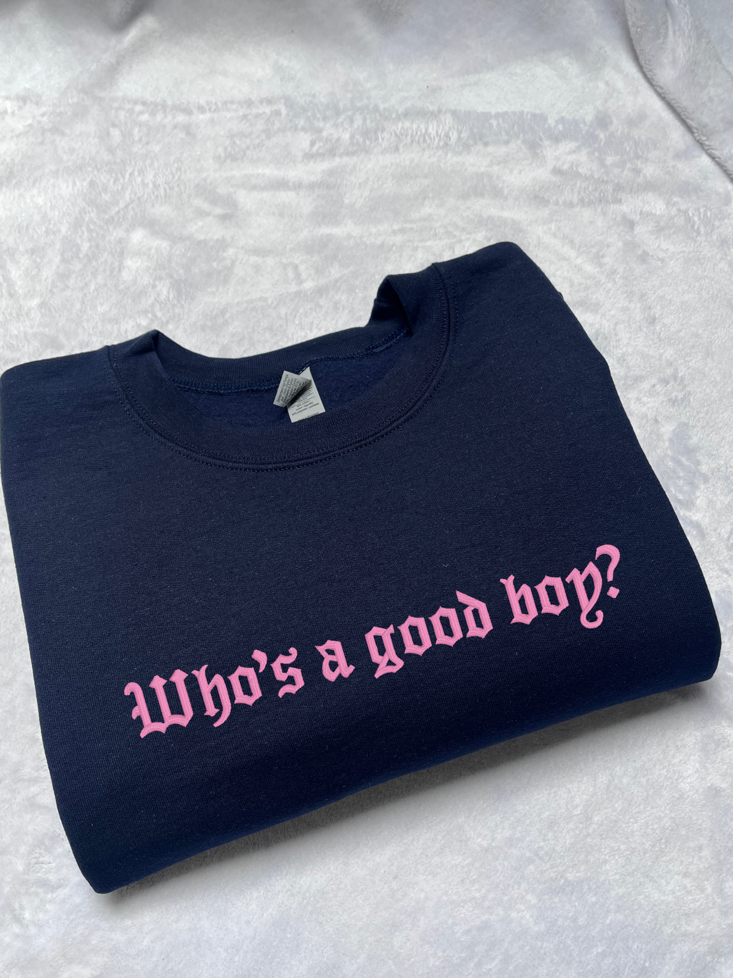 Who's a Good Boy Embroidered Sweatshirt / T-Shirt