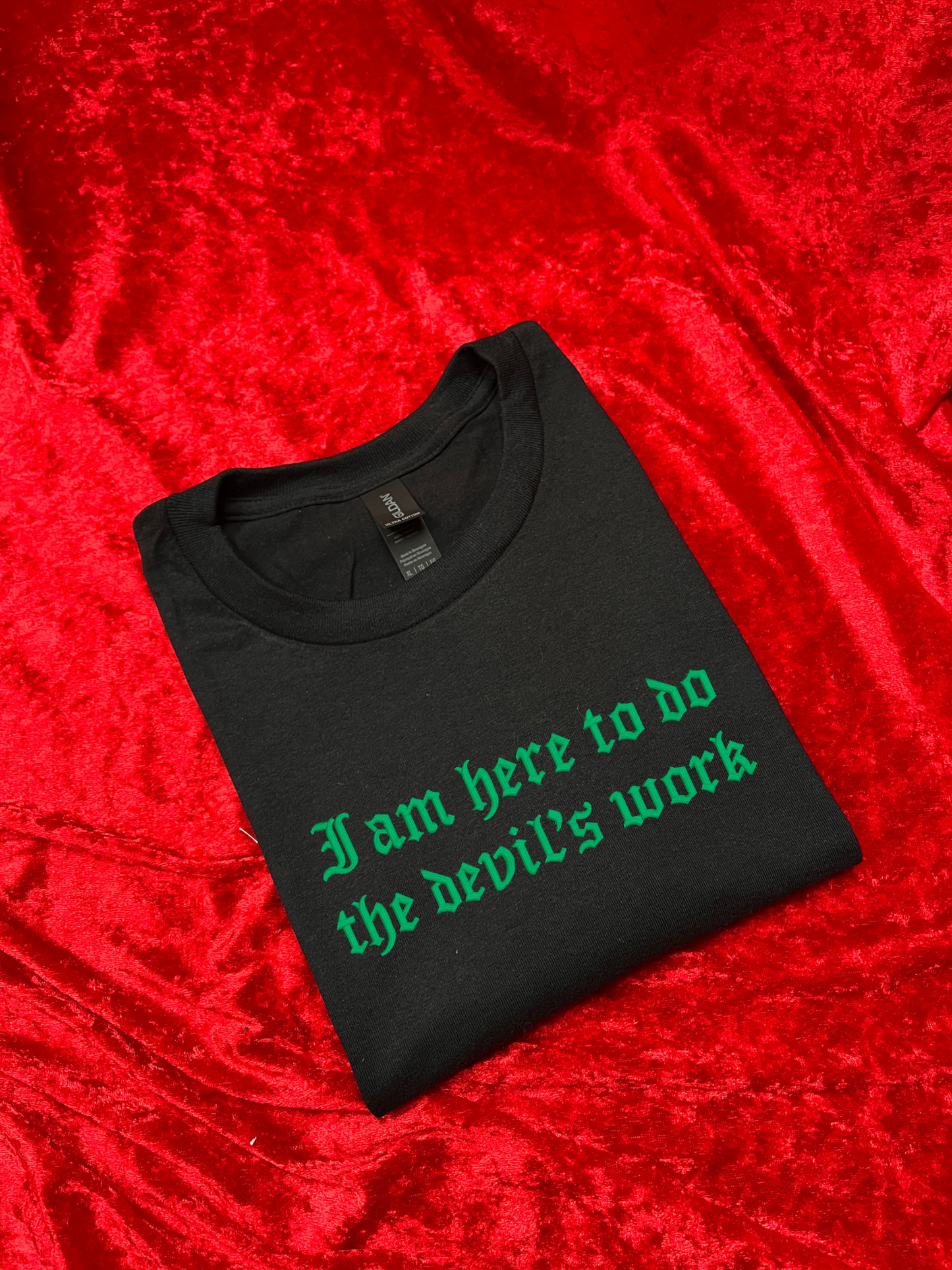 I Am Here To Do The Devil's Work Embroidered Sweatshirt / T-Shirt