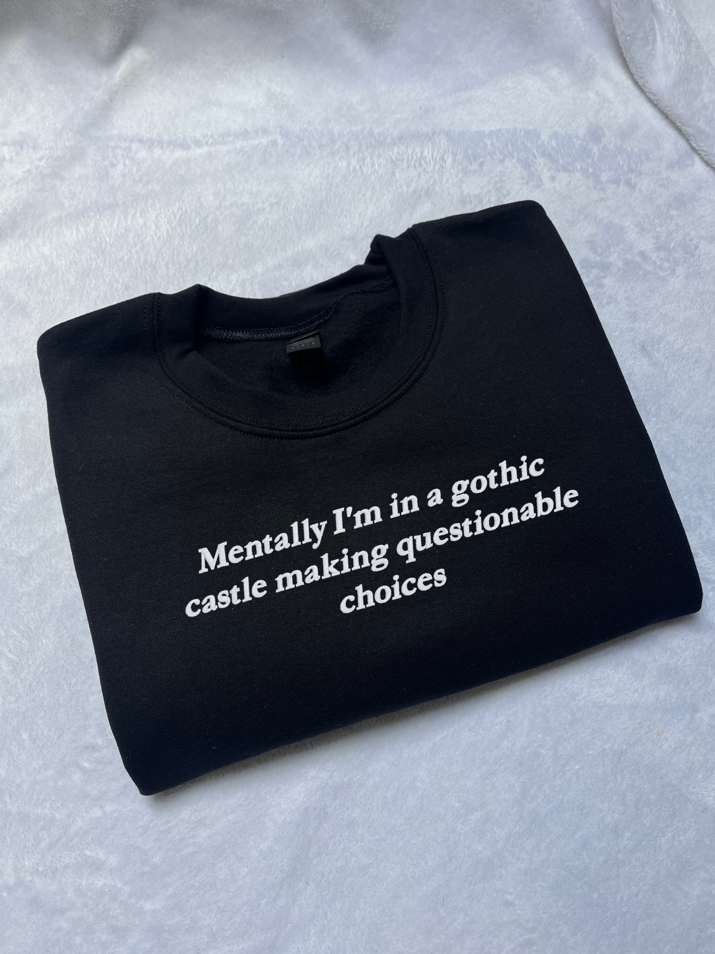 Mentally I'm In a Gothic Castle Sweatshirt / T-Shirt