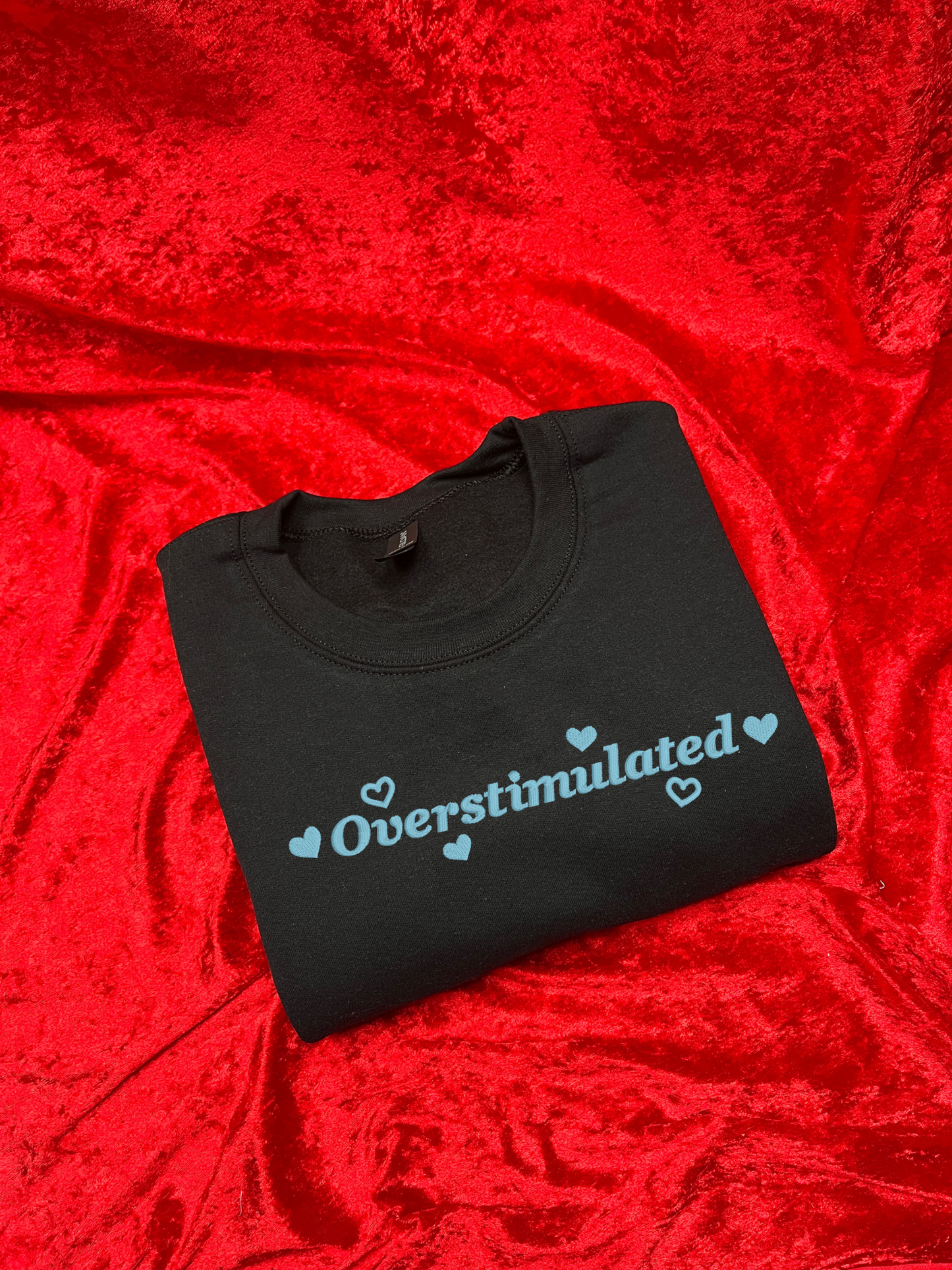 Overstimulated Sweatshirt / T-Shirt