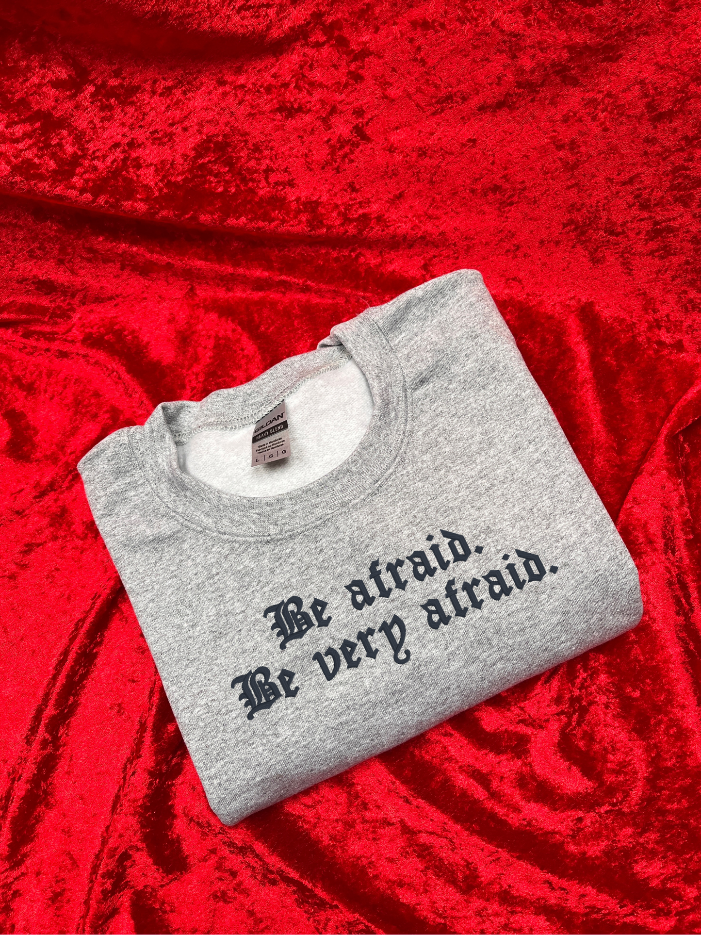 Be Afraid Be Very Afraid Embroidered Sweatshirt / T-Shirt