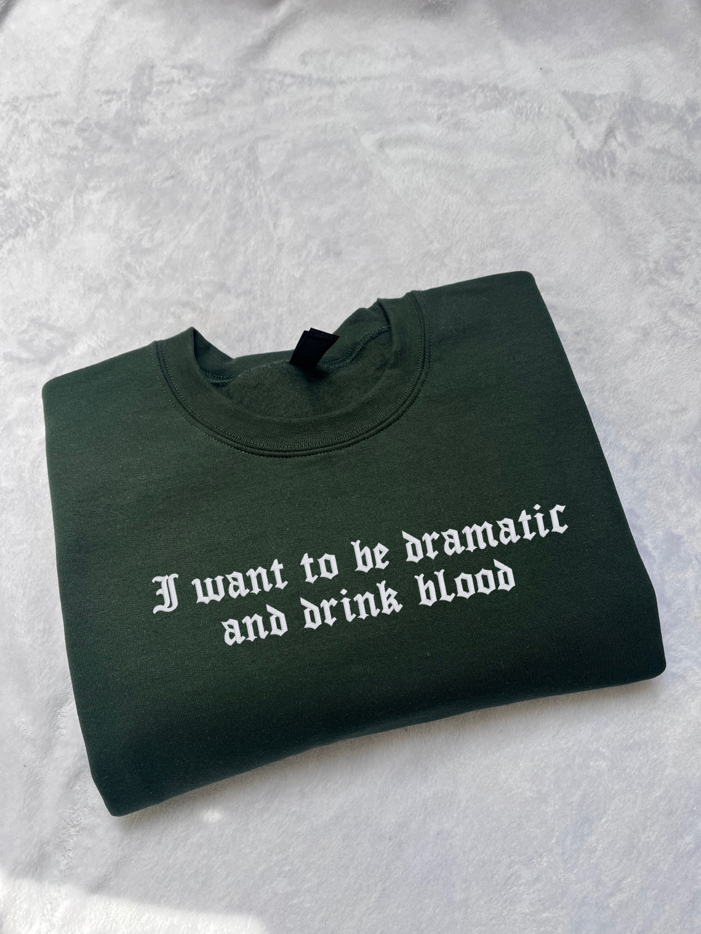 Drink Blood and Be Dramatic Embroidered Sweatshirt / T-Shirt