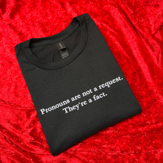 Pronouns Are Not a Request. They're a Face Embroidered T-Shirt