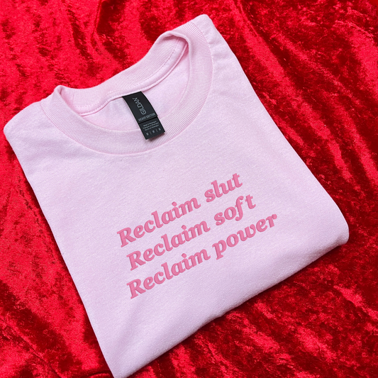 Reclaim Slut. Reclaim Soft. Reclaim Power Embroidered T-Shirt