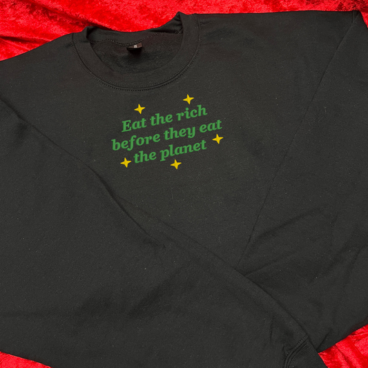 Eat The Rich Before They Eat The Planet Sweatshirt