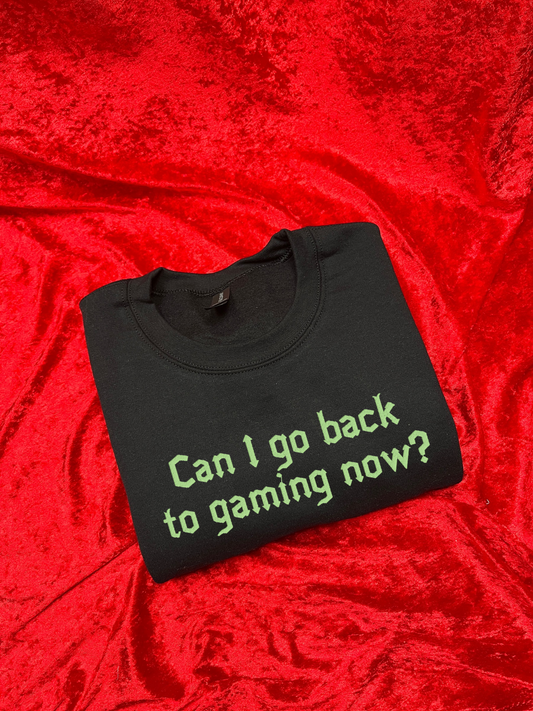 Can I Go Back To Gaming Now Embroidered Sweatshirt